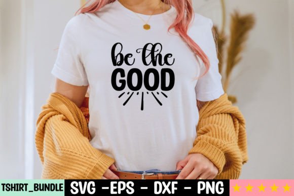 Be the Good Craft SVG: A Versatile Graphic for T-Shirt Designs