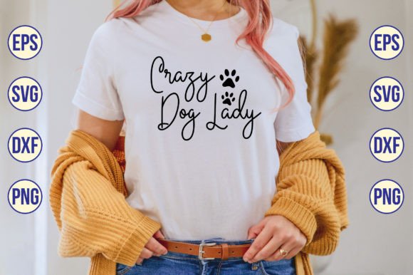 Crazy Dog Lady: A Fun and Versatile T-Shirt Design Graphics