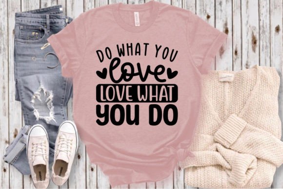 Do What You Love SVG Craft for T-Shirt Designs and Graphics