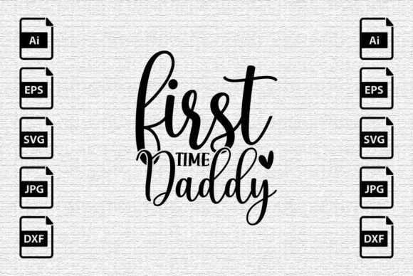 First Time Daddy SVG for T-Shirt Designs and Graphics