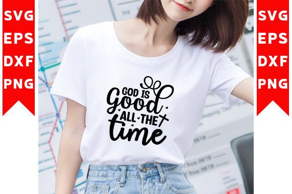God is Good All the Time SVG: A Versatile T-Shirt Design Graphic