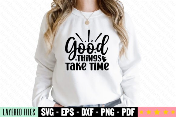 Good Things Take Time Craft SVG: Perfect for T-Shirt Designs and Graphics
