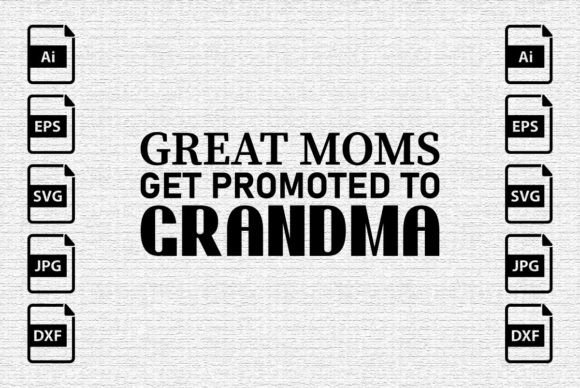Great Moms Get Promoted to Grandma: T-Shirt Graphics