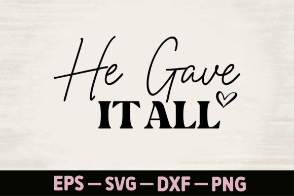 He Gave It All: A Versatile Graphic for T-Shirt Designs