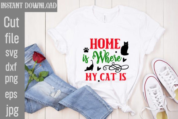 Home is Where My Cat is SVG for T-Shirt Designs & Graphics