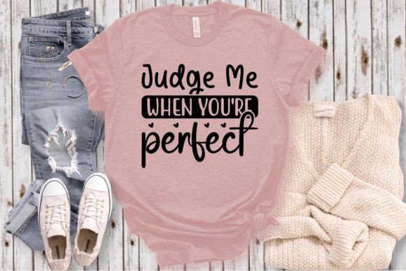 Judge Me When You're Perfect SVG Craft