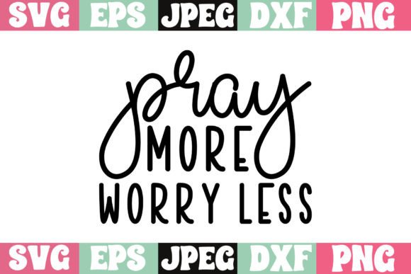 Pray More Worry Less Craft SVG for T-Shirt Designs and Graphics