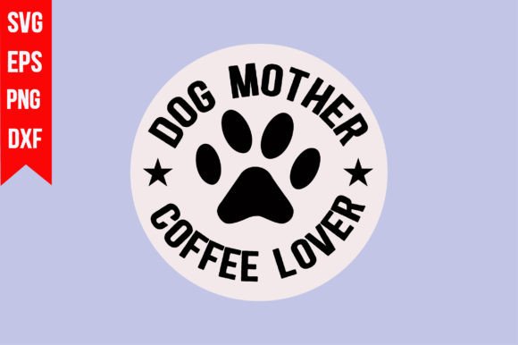 Review: Dog Mother Coffee Lover Graphics for T-Shirt Designs