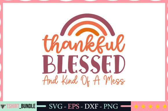 Thankful Blessed and Kind of a SVG Craft for T-Shirt Designs