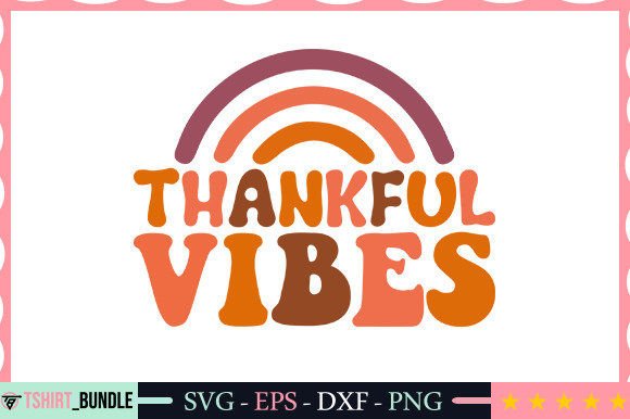 Thankful Vibes SVG Craft: A Versatile Graphic for T-Shirt Designs