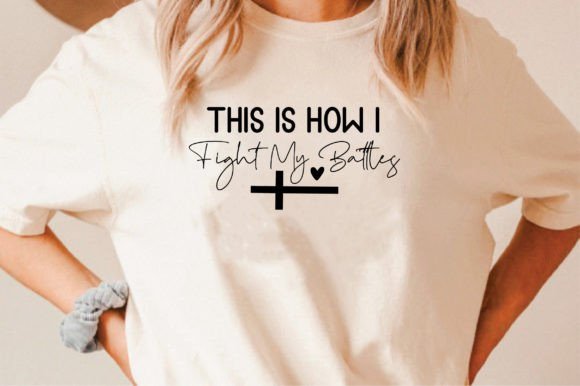 This is How I Fight My Battles: A Versatile T-Shirt Graphics Asset